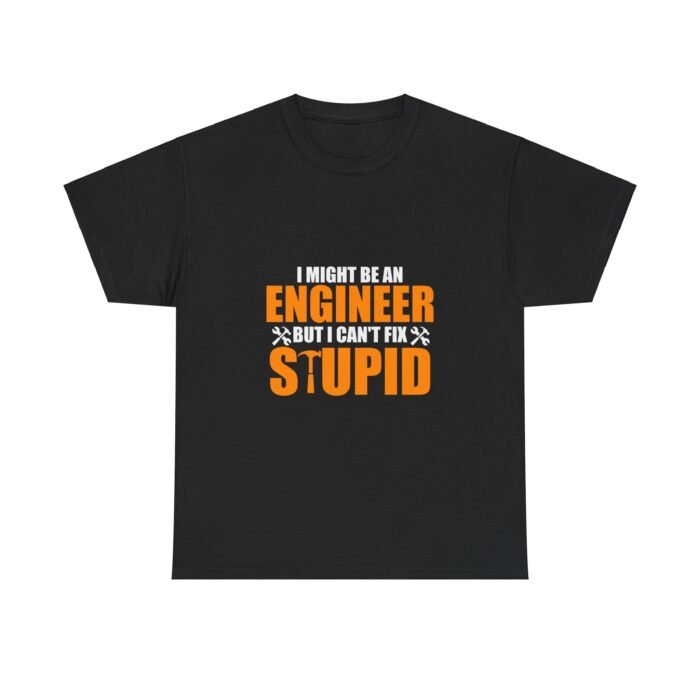 Can't Fix Stupid: Engineer's Truth Tee