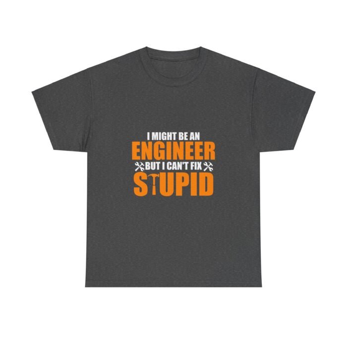 Can't Fix Stupid: Engineer's Truth Tee - Image 7