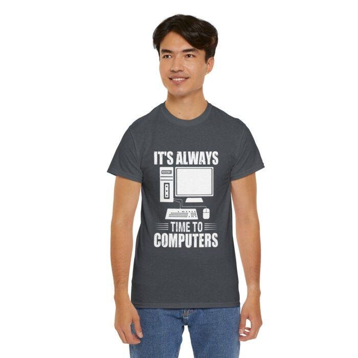 Funny Computer Enthusiast Tee - "It's Always Time to Computers" - Image 10