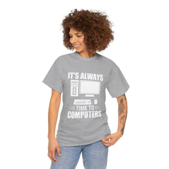 Funny Computer Enthusiast Tee - "It's Always Time to Computers" - Image 4