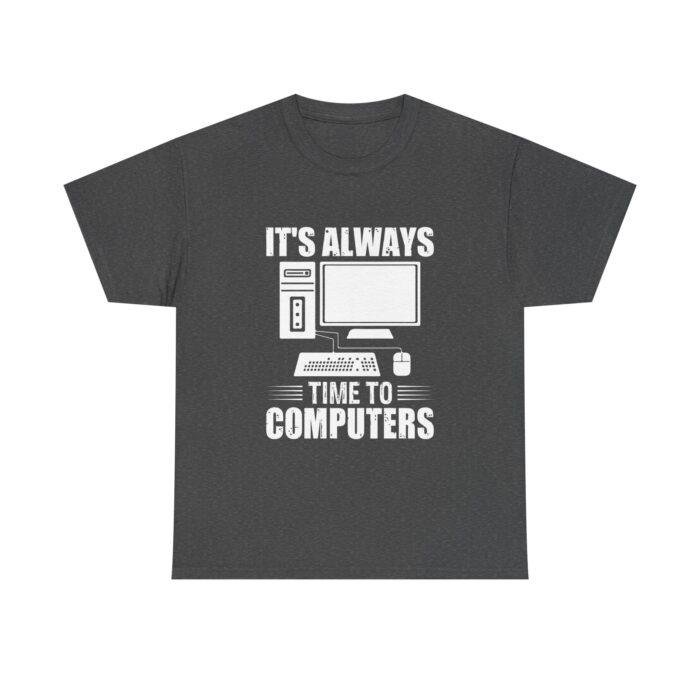 Funny Computer Enthusiast Tee - "It's Always Time to Computers" - Image 7