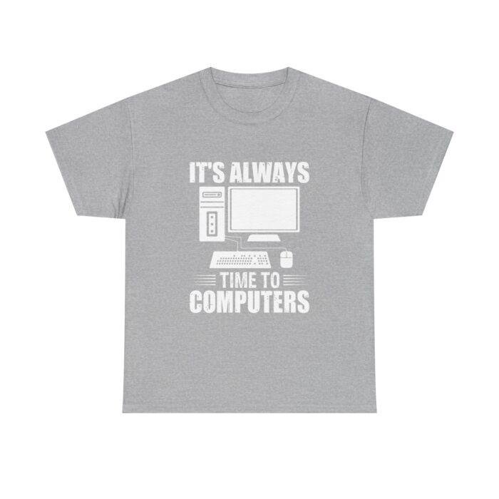 Funny Computer Enthusiast Tee - "It's Always Time to Computers" - Image 3