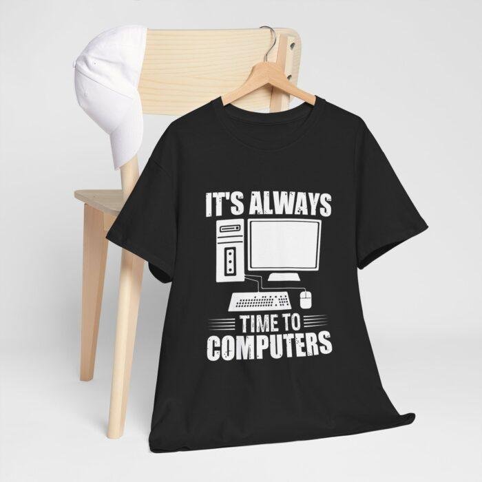 Funny Computer Enthusiast Tee - "It's Always Time to Computers" - Image 2